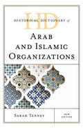 Historical Dictionary of Arab and Islamic Organizations (Historical Dictionaries of International Organizations Ser.)