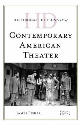 Historical Dictionary of Contemporary American Theater: 2 Volumes (Historical Dictionaries of Literature and the Arts Ser.)