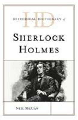 Historical Dictionary of Sherlock Holmes (Historical Dictionaries of Literature and the Arts Ser.)