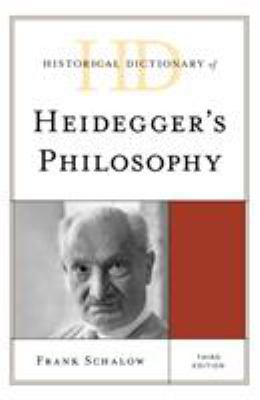 Historical Dictionary of Heidegger's Philosophy (Historical Dictionaries of Religions, Philosophies, and Movements Ser.)