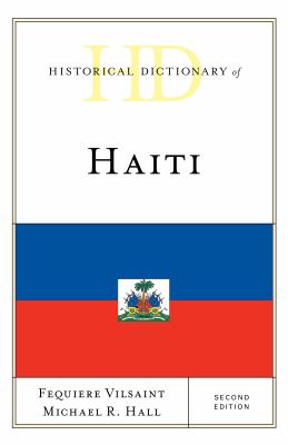Historical Dictionary of Haiti (Historical Dictionaries of the Americas Ser.)