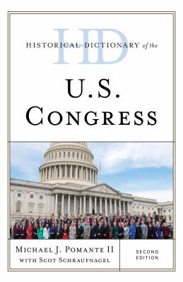 Historical Dictionary of the U. S. Congress (Historical Dictionaries of U. S. Politics and Political Eras Ser.)