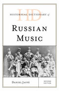 Historical Dictionary of Russian Music (Historical Dictionaries of Literature and the Arts Ser.)