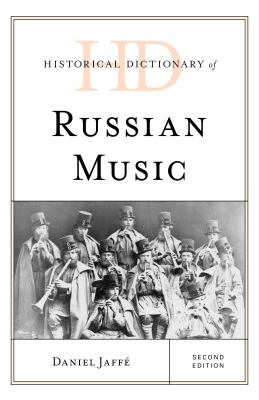 Historical Dictionary of Russian Music (Historical Dictionaries of Literature and the Arts Ser.)