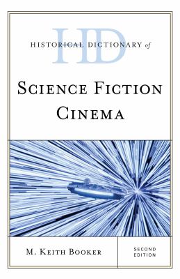 Historical Dictionary of Science Fiction Cinema (Historical Dictionaries of Literature and the Arts Ser.)