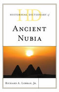 Historical Dictionary of Ancient Nubia (Historical Dictionaries of Ancient Civilizations and Historical Eras Ser.)