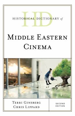 Historical Dictionary of Middle Eastern Cinema (Historical Dictionaries of Literature and the Arts Ser.)