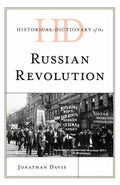 Historical Dictionary of the Russian Revolution (Historical Dictionaries of War, Revolution, and Civil Unrest Ser.)