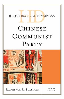 Historical Dictionary of the Chinese Communist Party (Historical Dictionaries of Asia, Oceania, and the Middle East Ser.)