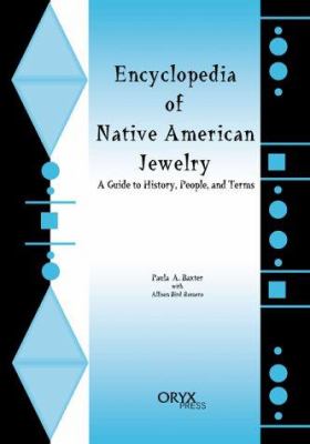 Encyclopedia of Native American Jewelry: A Guide to History, People, and Terms