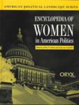 Encyclopedia of Women in American Politics (American Political Landscape Ser., No. 1)