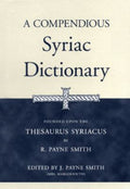 A Compendious Syriac Dictionary: Founded upon the Thesaurus Syriacus
