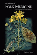 Encyclopedia of Folk Medicine: Old World and New World Traditions