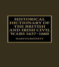 Historical Dictionary of the British and Irish Civil Wars, 1637-1660