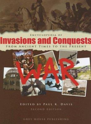 Encyclopedia of Invasions and Conquests: From Ancient Times to the Present
