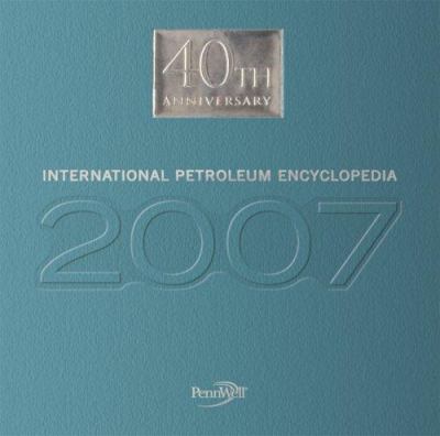 2007 International Petroleum Encyclopedia
