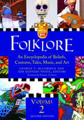 Folklore: an Encyclopedia of Beliefs, Customs, Tales, Music, and Art,: [3 Volumes]