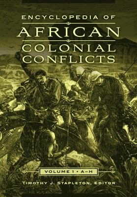 Encyclopedia of African Colonial Conflicts: [2 Volumes]