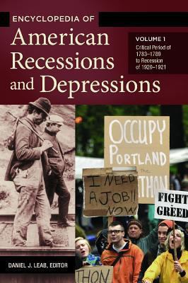 Encyclopedia of American Recessions and Depressions: [2 Volumes]