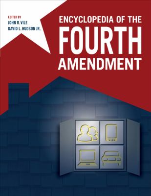 Encyclopedia of the Fourth Amendment
