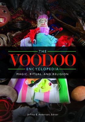 The Voodoo Encyclopedia: Magic, Ritual, and Religion