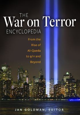 The War on Terror Encyclopedia: From the Rise of Al-Qaeda to 9/11 and Beyond