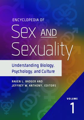 Encyclopedia of Sex and Sexuality: Understanding Biology, Psychology, and Culture [2 Volumes]