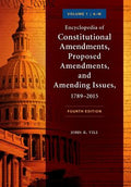 Encyclopedia of Constitutional Amendments, Proposed Amendments, and Amending Issues, 1789-2015: [2 Volumes]