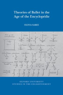 Theories of Ballet in the Age of the Encyclopédie (Oxford University Studies in the Enlightenment Ser.)
