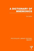 A Dictionary of Mnemonics (PLE: Memory) (Psychology Library Editions: Memory Ser.)