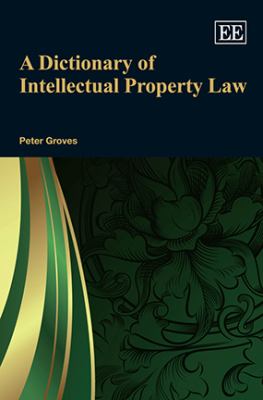 A Dictionary of Intellectual Property Law