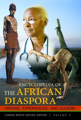Encyclopedia of the African Diaspora: Origins, Experiences, and Culture [3 Volumes]