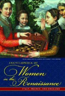 Encyclopedia of Women in the Renaissance: Italy, France, and England