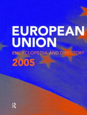 The European Union Encyclopedia and Directory 2005