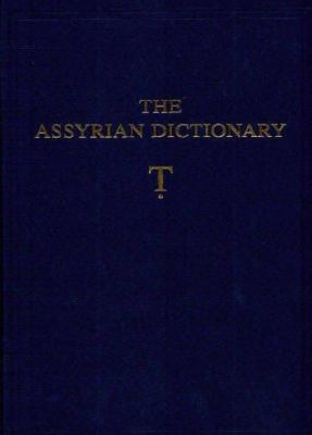 The Assyrian Dictionary of the Oriental Institute of the University of Chicago (Assyrian Dictionary Ser., 19)