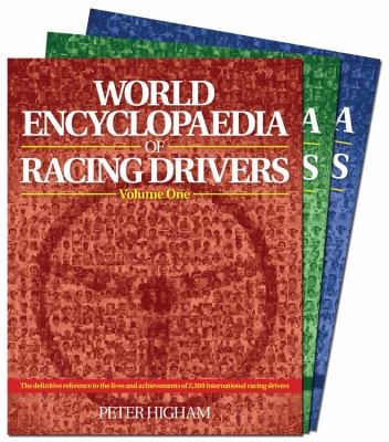 World Encyclopaedia of Racing Drivers - 3 Volume Set: The Definitive Reference to the Lives and Achievements of 2,500 International Racing Drivers