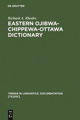 Eastern Ojibwa-Chippewa-Ottawa Dictionary (Trends in Linguistics. Documentation [TiLDOC] Ser., 3)