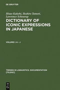 Dictionary of Iconic Expressions in Japanese: Vol I: a - J. Vol II: K - Z (Trends in Linguistics. Documentation [TiLDOC] Ser., 12)