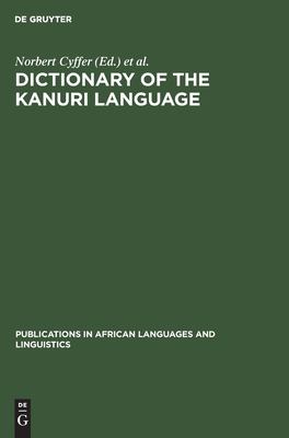 Dictionary of the Kanuri Language (Publications in African Languages and Linguistics Ser., 13)