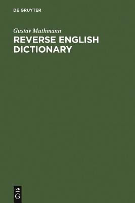 Reverse English Dictionary: Based on Phonological and Morphological Principles (Topics in English Linguistics [TiEL] Ser., 29)