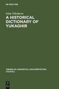 A Historical Dictionary of Yukaghir (Trends in Linguistics. Documentation [TiLDOC] Ser., 25)