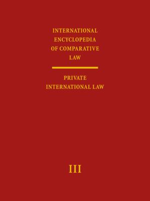 International Encyclopedia of Comparative Law: Volume III/2: Private International Law