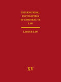 International Encyclopedia of Comparative Law: Vol. XV: Labour Law