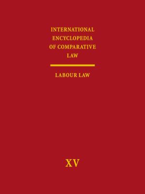 International Encyclopedia of Comparative Law: Vol. XV: Labour Law