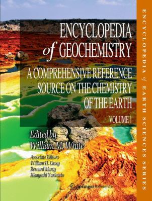 Encyclopedia of Geochemistry: A Comprehensive Reference Source on the Chemistry of the Earth