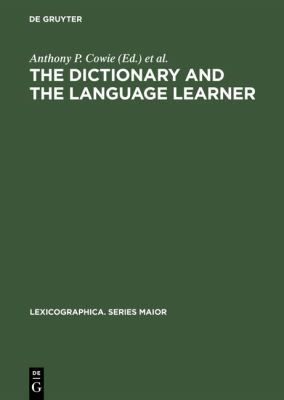 The Dictionary and the Language Learner: Papers from the EURALEX Seminar at the University of Leeds, 1-3 April 1985 (Lexicographica. Series Maior Ser., 17)