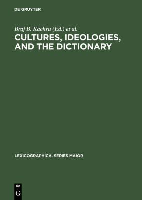 Cultures, Ideologies, and the Dictionary: Studies in Honor of Ladislav Zgusta (Lexicographica. Series Maior Ser., 64)