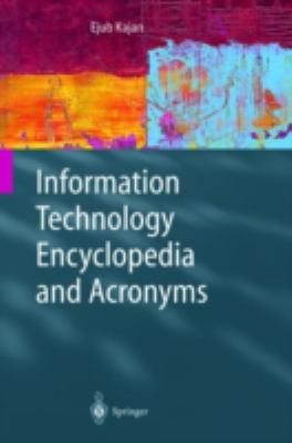 Information Technology Encyclopedia and Acronyms: A Comprehensive Acronym Dictionary and Illustrated Encyclopedia