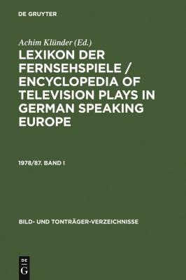 Lexikon der Fernsehspiele / Encyclopedia of Television Plays in German Speaking Europe. 1978/87. Band I (Bild- und Tonträger-Verzeichnisse Ser., 20, 1)