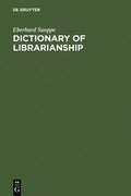 Dictionary of Librarianship: Including a Selection from the Terminology of Information Science, Bibliography, Reprography, Higher Education, and Data Processing. German-English/English-German